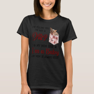 I'm Telling You I'm Not A Dog My Mum Said Morkie T-Shirt