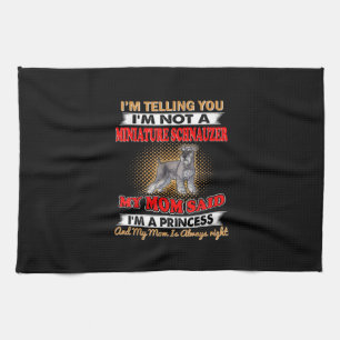 Im Telling You Im Not A Miniature Schnauzer Tea Towel