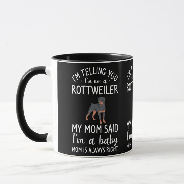 I'm Telling You I'm Not A Rottweiler My Mum Said Mug (Left)