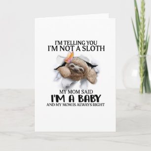 I'm Telling You I'm Not A Sloth I'm A Baby Gifts Card