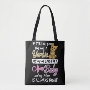 I'm Telling You I'm Not A Yorkie My Mum Said I'm A Tote Bag