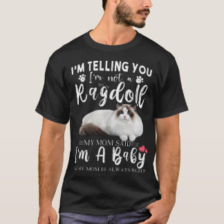 I'm Telling You Ragdoll Cat Brown, Ragdoll Kittens T-Shirt