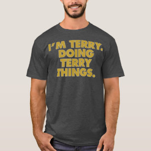 I'm Terry Doing Terry things, Funny Birthday Name T-Shirt
