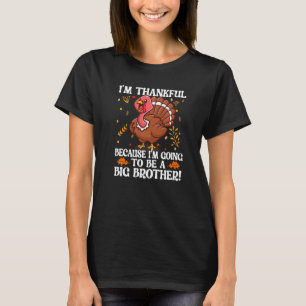 I'm Thankful Because I'm Going To Be A Big Brother T-Shirt