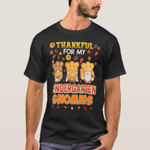 I'm Thankful For My Kindergarten Gnomies Thanksgiv T-Shirt