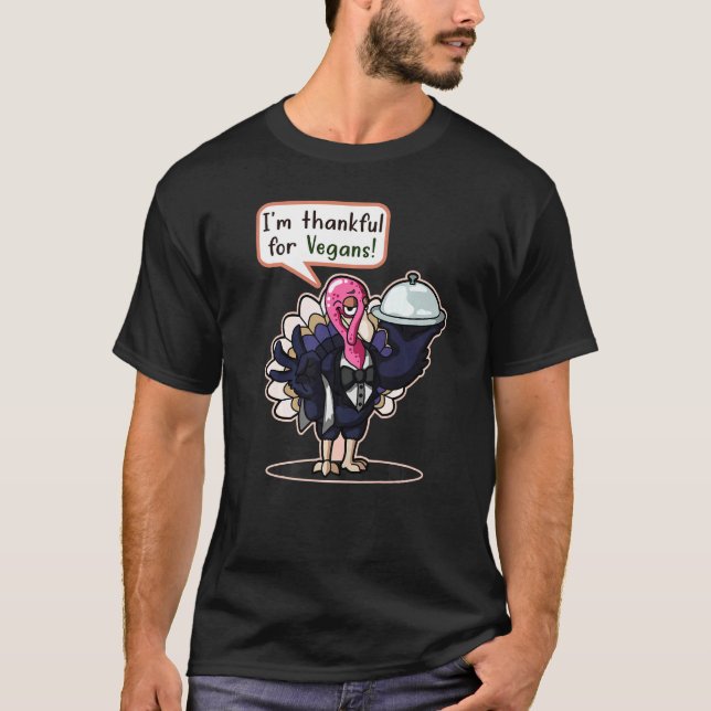 I'm Thankful For Vegans Thanksgiving Turkey Men Wo T-Shirt (Front)