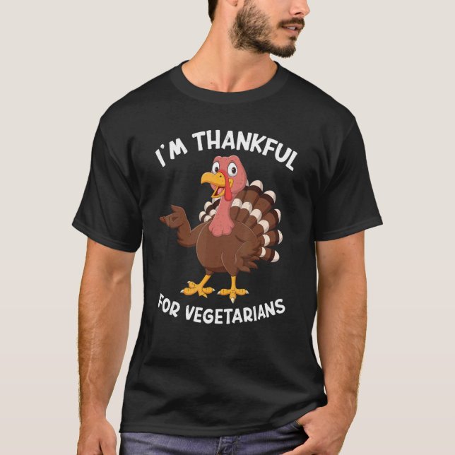 I'm Thankful For Vegetarian Thanks Giving  Thanksg T-Shirt (Front)