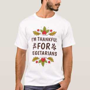 I'm Thankful For Vegetarians Turkey Thanksgiving T-Shirt