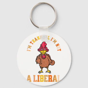 I'm Thankful Not A Liberal Hilarious Thanksgiving  Key Ring