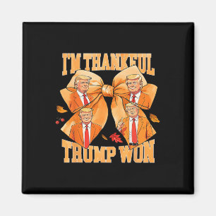 I'm Thankful Trump Won 2024 Trump Thanksgiving Magnet