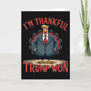 I'm Thankful Trump Won Thanksgiving Humor Card