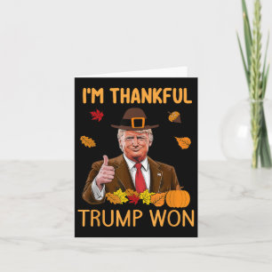 Im Thankful Trump Won Thanksgiving Turkey Fall Men Card