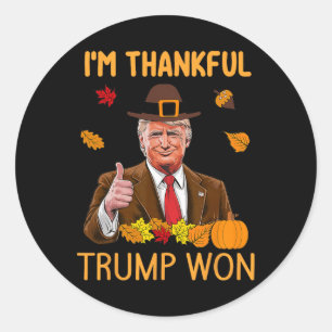 I'm Thankful Trump Won Thanksgiving Turkey Trump 2 Classic Round Sticker