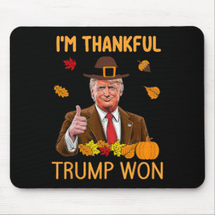 I'm Thankful Trump Won Thanksgiving Turkey Trump 2 Mouse Pad