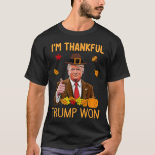 I'm Thankful Trump Won Thanksgiving Turkey Trump 2 T-Shirt
