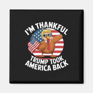 I'm Thankful Trump Won Took America Back Winner Th Magnet