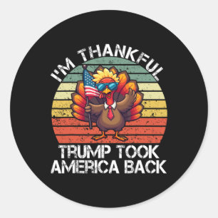 I'm Thankful Trump Won Took America Ck Thanksgivin Classic Round Sticker