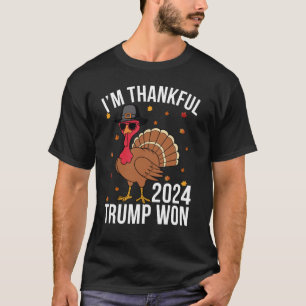 I'm Thankful Trump Won, Trump Thanksgiving  T-Shirt