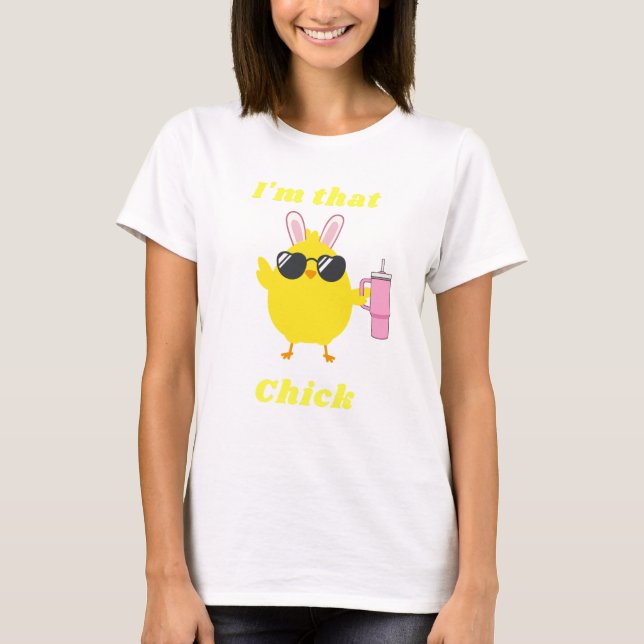 I'm That Chick Funny Easter T Shirt Gift For Her (Front)