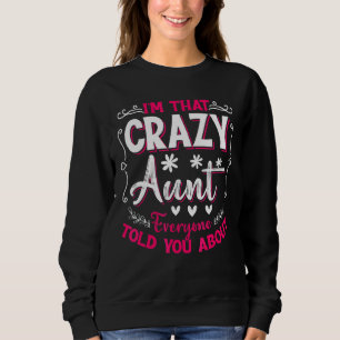 I'm That Crazy Aunt Everyone Told About Mother's D Sweatshirt