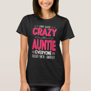 I'm That Crazy Auntie Everyone Told About Mother's T-Shirt