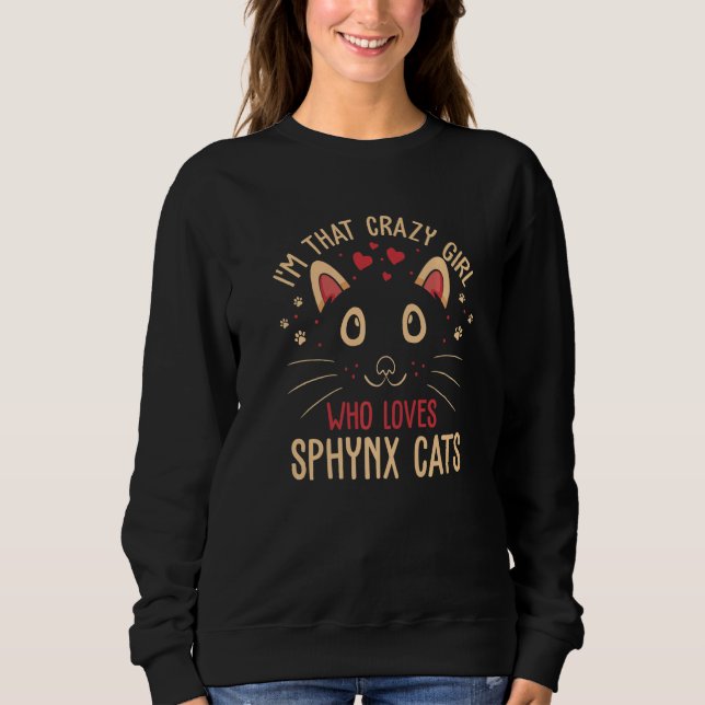 I'm That Crazy Girl Who Loves Sphynx Cats  Cat Sweatshirt (Front)