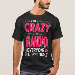I'm That Crazy Grandma Everyone Told About Mother' T-Shirt