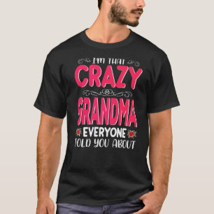 I'm That Crazy Grandma Everyone Told About Mother' T-Shirt