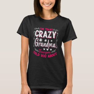 I'm That Crazy Grandma Everyone Told About Mother' T-Shirt