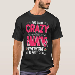I'm That Crazy Grandmother Everyone Told About Mot T-Shirt