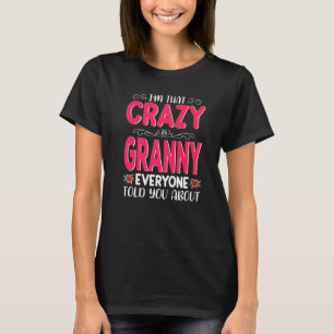 I'm That Crazy Granny Everyone Told About Mother's T-Shirt