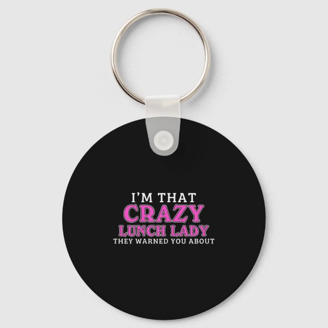 Im That Crazy Lunch Lady School Cafeteria Worker F Key Ring (Front)