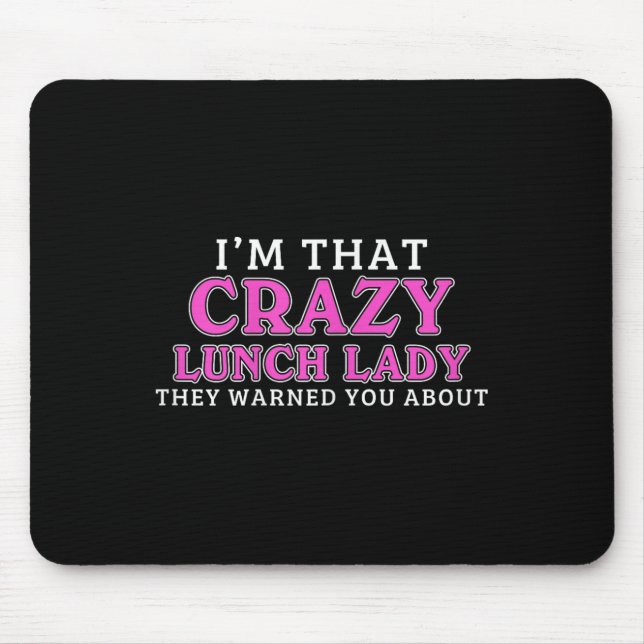 Im That Crazy Lunch Lady School Cafeteria Worker F Mouse Pad (Front)