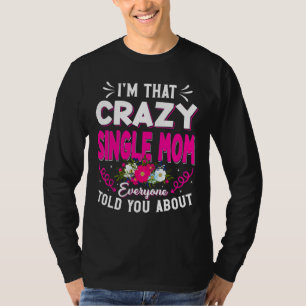 I'm That Crazy Single Mum Everyone Told About Moth T-Shirt