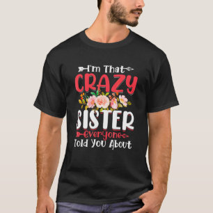 I'm That Crazy Sister Everyone Told About Mother's T-Shirt