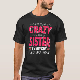 I'm That Crazy Sister Everyone Told About Mother's T-Shirt