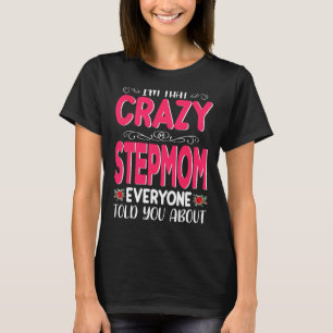 I'm That Crazy Stepmom Everyone Told About Mother' T-Shirt