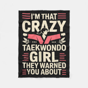 Im That Crazy Taekwondo Girl Funny Taekwondo Fleece Blanket