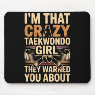 Im That Crazy Taekwondo Girl Mouse Pad