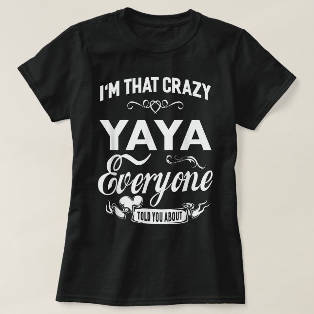 I'm That Crazy Yaya Grandma Gift Women T-Shirt (Design Front)