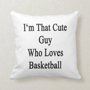 I'm That Cute Guy Who Loves Basketball Cushion