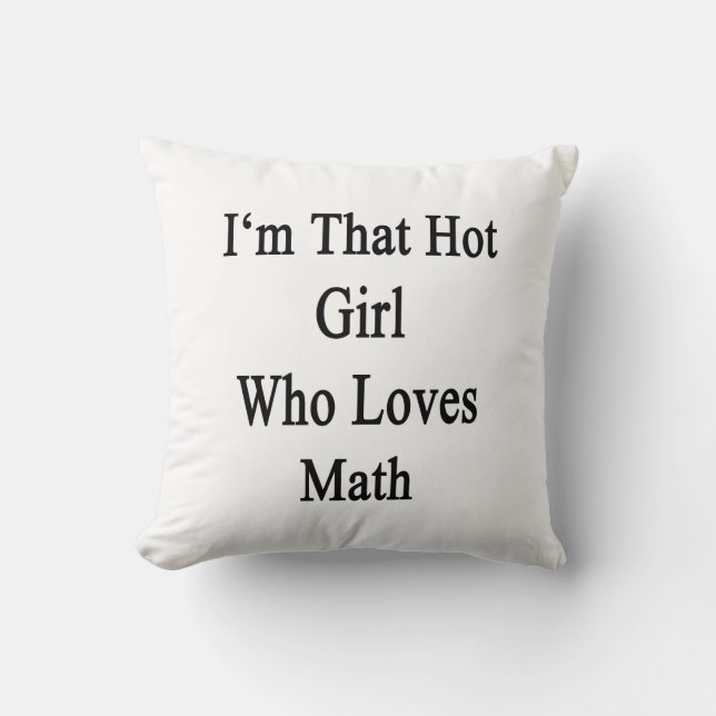 I'm That Hot Girl Who Loves Math Cushion (Front)