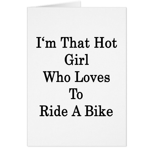 I'm That Hot Girl Who Loves To Ride A Bike (Front)