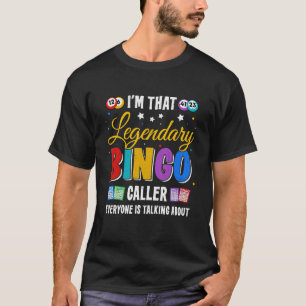 I'm That Legendary Bingo Caller Everyone Is Talkin T-Shirt