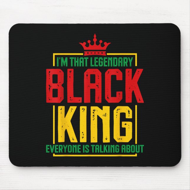 Im That Legendary Black King African American Hist Mouse Pad (Front)