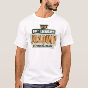 I'm That Legendary Joaquin Funny Name Joaquin T-Shirt