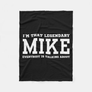 I'm That Legendary Mike Everybody Is Talking About Fleece Blanket