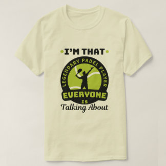 I'm That Legendary Padel Player Sport T-Shirt
