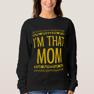 Im That Mom Mother s Day  Parents Humor Mommy Sarc Sweatshirt