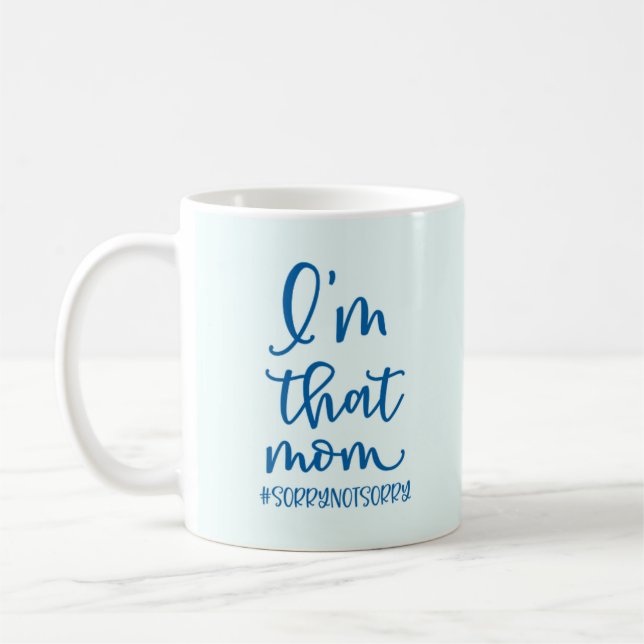 I'm That Mum #sorrynotsorry Coffee Mug (Left)